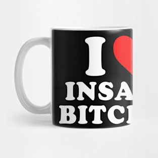 I love insane bitches - I am insane Couples Mug